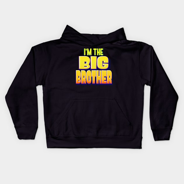 Im the Big Brother Brothers Boys Gifts Kids Hoodie by Foxxy Merch